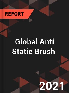 Global Anti Static Brush Market