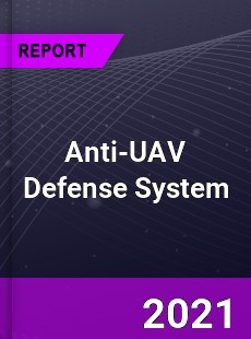 Global Anti UAV Defense System Market