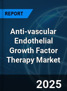 Global Anti vascular Endothelial Growth Factor Therapy Market