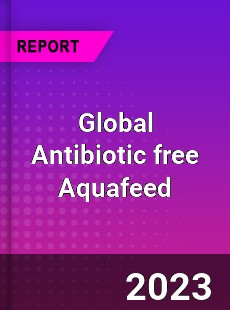 Global Antibiotic free Aquafeed Industry