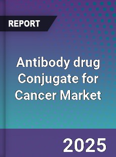 Global Antibody drug Conjugate for Cancer Market