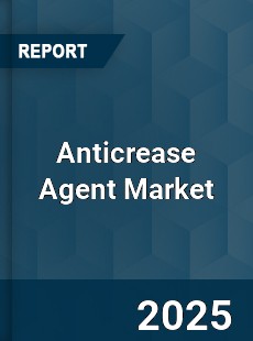 Global Anticrease Agent Market