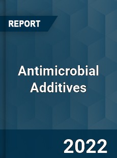 Global Antimicrobial Additives Market