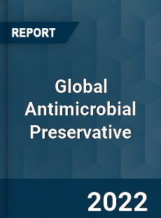 Global Antimicrobial Preservative Market