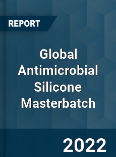Global Antimicrobial Silicone Masterbatch Market