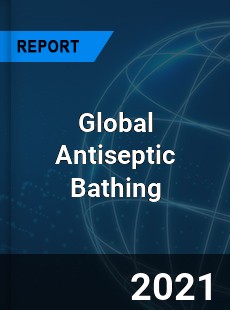 Global Antiseptic Bathing Market