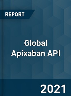 Global Apixaban API Market