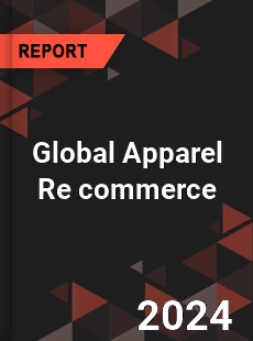 Global Apparel Re commerce Industry