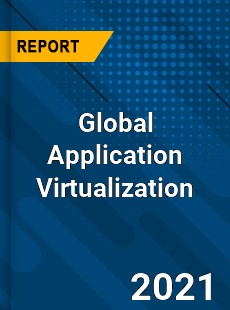 Global Application Virtualization Market