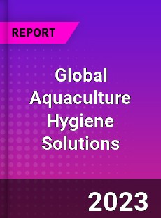 Global Aquaculture Hygiene Solutions Industry