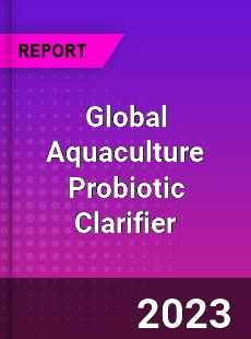 Global Aquaculture Probiotic Clarifier Industry