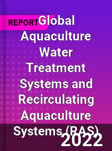 Global Aquaculture Water Treatment Systems and Recirculating Aquaculture Systems Market