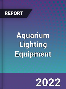 Global Aquarium Lighting Equipment Market