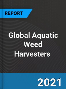 Global Aquatic Weed Harvesters Market