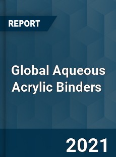 Global Aqueous Acrylic Binders Market