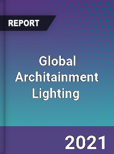 Global Architainment Lighting Market