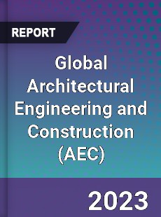 Global Architectural Engineering and Construction Market
