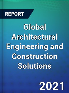 Global Architectural Engineering and Construction Solutions Market