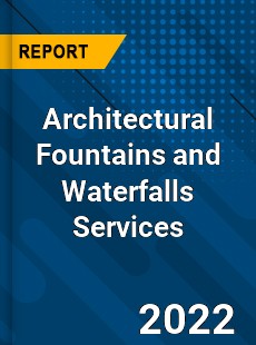 Global Architectural Fountains and Waterfalls Services Market