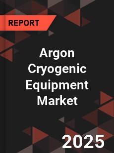 Argon Cryogenic Equipment Market