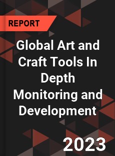 Global Art and Craft Tools In Depth Monitoring and Development Analysis