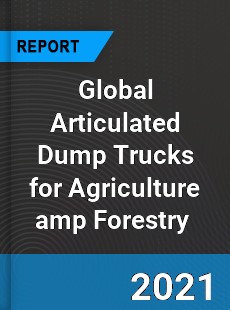 Global Articulated Dump Trucks for Agriculture & Forestry Market