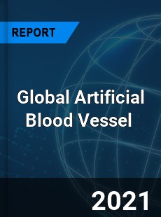 Global Artificial Blood Vessel Market