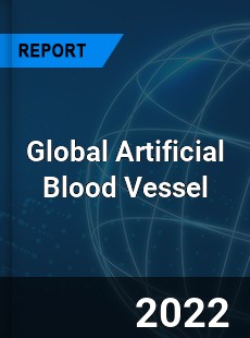 Global Artificial Blood Vessel Market