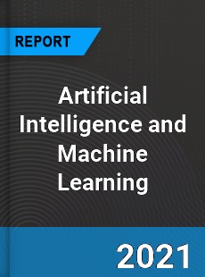 Global Artificial Intelligence and Machine Learning Market