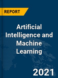 Global Artificial Intelligence and Machine Learning Market