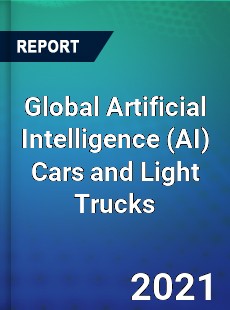 Global Artificial Intelligence Cars and Light Trucks Market