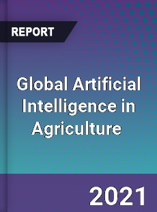 Global Artificial Intelligence in Agriculture Market