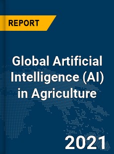 Global Artificial Intelligence in Agriculture Market