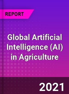 Global Artificial Intelligence in Agriculture Market