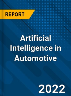 Global Artificial Intelligence in Automotive Market
