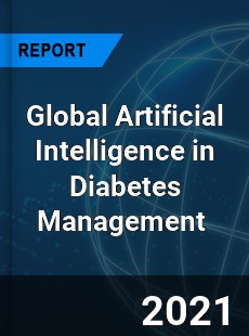 Global Artificial Intelligence in Diabetes Management Market