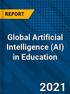 Global Artificial Intelligence in Education Market