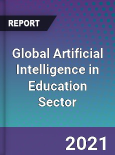 Global Artificial Intelligence in Education Sector Market