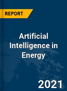 Global Artificial Intelligence in Energy Market