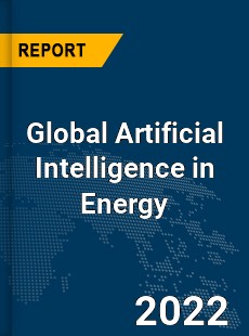 Global Artificial Intelligence in Energy Market