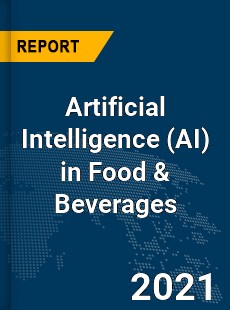 Global Artificial Intelligence in Food & Beverages Market