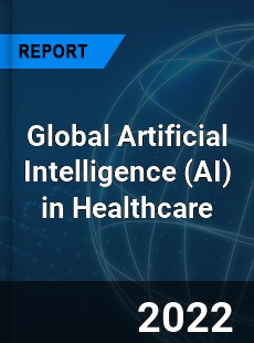 Global Artificial Intelligence in Healthcare Market