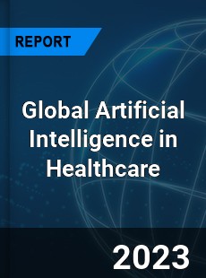 Global Artificial Intelligence in Healthcare Market