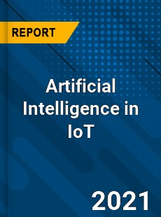 Global Artificial Intelligence in IoT Market