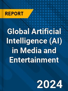 Global Artificial Intelligence in Media and Entertainment Market