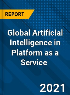 Artificial Intelligence in Platform as a Service Market
