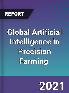 Global Artificial Intelligence in Precision Farming Market