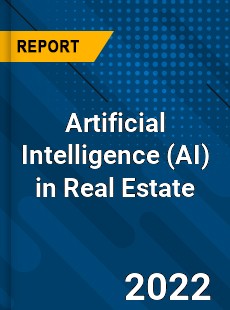 Global Artificial Intelligence in Real Estate Industry