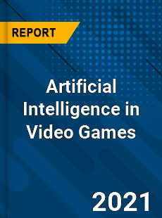 Global Artificial Intelligence in Video Games Market