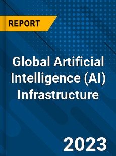 Global Artificial Intelligence Infrastructure Market